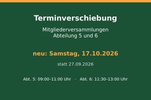 Terminverschiebung der Mitgliederversammlungen Abteilung 5 und 6